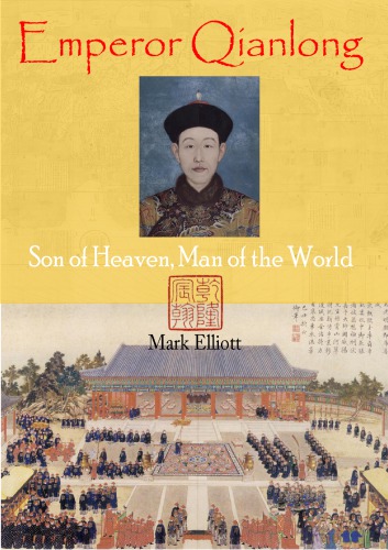 Emperor Qianlong Son Of Heaven Man Of The World 2009 Library Of World Biography Mark Elliott