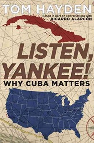 Listen Yankee Why Cuba Matters First Edition Tom Hayden