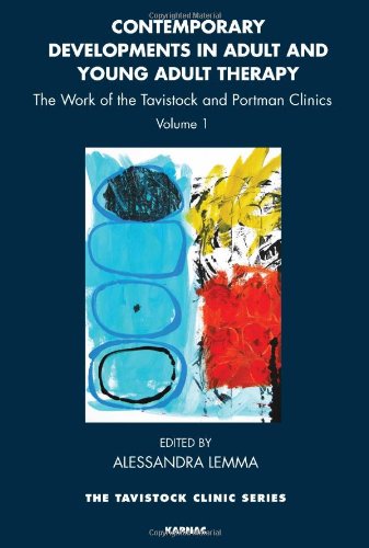 Contemporary Developments In Adult And Young Adult Therapy The Work Of The Tavistock And Portman Clinics 1st Edition Alessandra Lemma