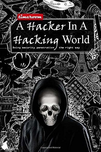 A Hacker In A Hacking World Doing Security Penetration The Right Way Time Room