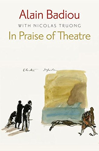 In Praise Of Theatre 1st Edition Alain Badiou Nicolas Truong