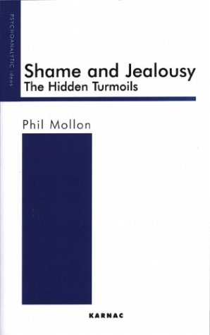 Shame And Jealousy The Hidden Turmoils Phil Mollon