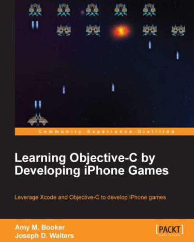 Learning Objectivec By Developing Iphone Games Amy M Booker