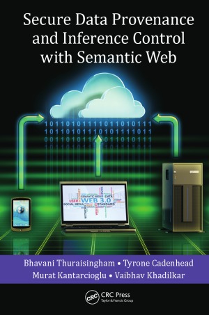 Secure Data Provenance And Inference Control With Semantic Web Bhavani Thuraisingham
