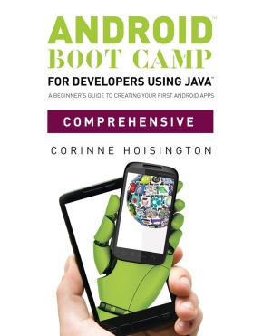 Android Boot Camp For Developers Using Javatm Comprehensive Corinne Hoisington
