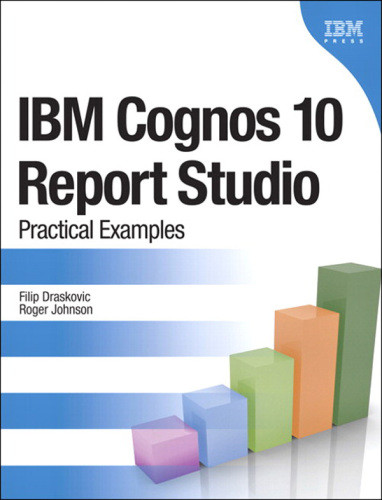 Ibm Cognos 10 Report Studio Practical Examples Filip Draskovic