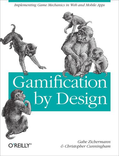 Gamification By Design Implementing Game Mechanics In Web And Mobile Apps Gabe Zichermann