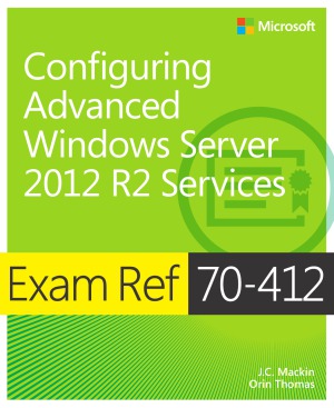 Exam Ref 70412 Configure Advanced Windows Server 2012 R2 Services Jc Mackin