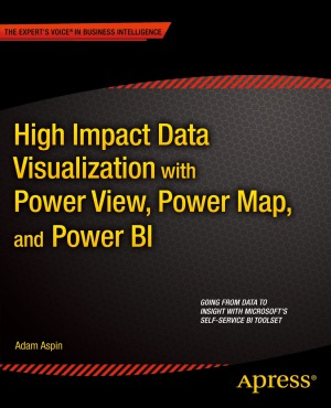 High Impact Data Visualization With Power View Power Map And Power Bi Adam Aspin