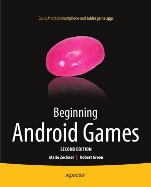 Beginning Android Games 2nd Edition Robert Green Mario Zechner
