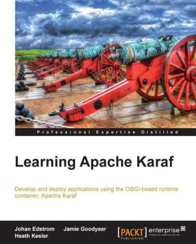 Learning Apache Karaf Jamie Goodyear Johan Edstrom Heath Kesler