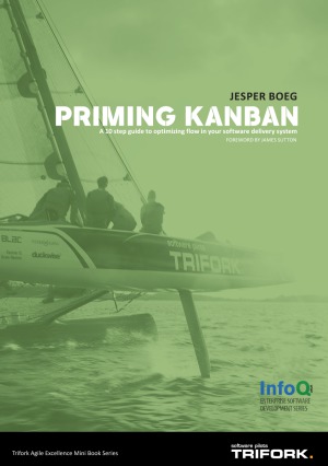 Priming Kanban A 10 Step Guide To Optimizing Flow In Your Software Delivery System Jesper Boeg