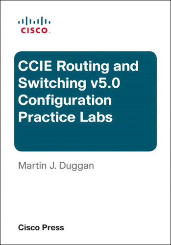 Ccie Routing And Switching V50 Configuration Practice Labs 3rd Edition Martin J Duggan
