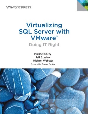 Virtualizing Sql Server With Vmware Doing It Right Michael Corey