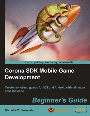 Corona Sdk Mobile Game Development Beginners Guide Michelle M Fernandez