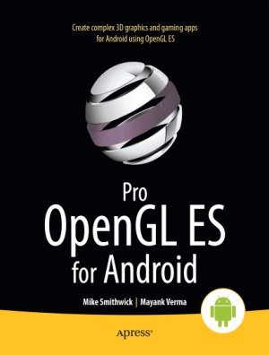 Pro Opengl Es For Android Mike Smithwick Mayank Verma