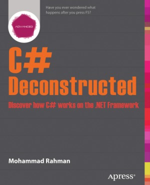 C Deconstructed Discover How C Works On The Net Framework Mohammad Rahman