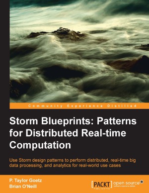 Storm Blueprints Patterns For Distributed Realtime Computation P Taylor Goetz And Brian Oneill