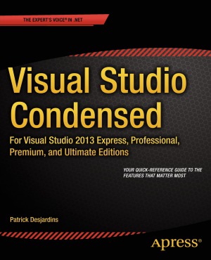 Visual Studio Condensed For Visual Studio 2013 Express Professional Premium And Ultimate Editions Patrick Desjardins