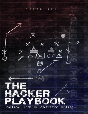 The Hacker Playbook Practical Guide To Penetration Testing Peter Kim
