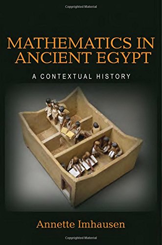Mathematics In Ancient Egypt A Contextual History Annette Imhausen