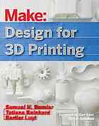Make Design For 3d Printing Scanning Creating Editing Remixing Making In Three Dimensions Samuel N Bernier