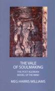 The Vale Of Soulmaking The Postkleinian Model Of The Mind Meg Harris Williams