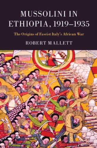 Mussolini In Ethiopia 19191935 The Origins Of Fascist Italys African War Robert Mallett