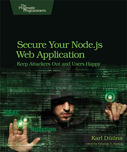 Secure Your Nodejs Web Application Keep Attackers Out And Users Happy 1st Edition Karl Duuna
