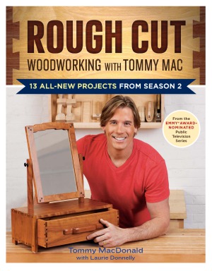 Rough Cutwoodworking With Tommy Mac 13 Allnew Projects From Season 2 Tommy Macdonald