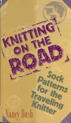 Knitting On The Road Sock Patterns For The Traveling Knitter Nancy Bush