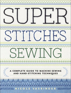 Super Stitches Sewing Nicole Vasbinder