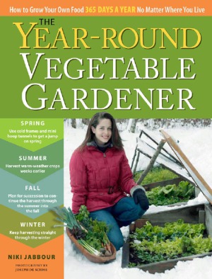The Yearround Vegetable Gardener Niki Jabbour