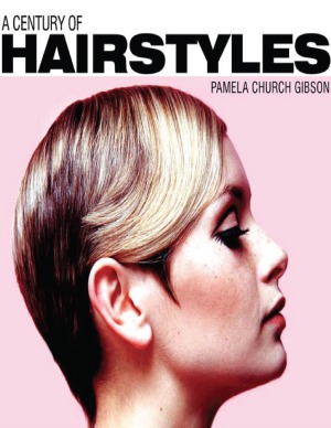 A Century Of Hairstyles Pamela Gibson