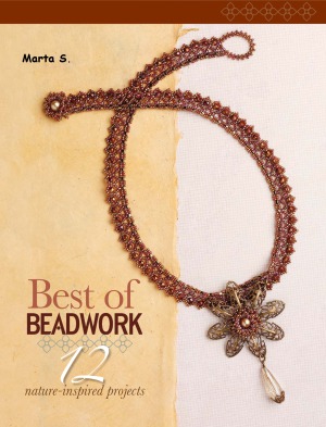 Best Of Beadwork 12 Natureinspired Projects Marta S