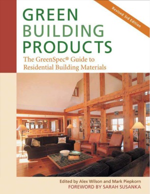 Green Building Products The Greenspec Guide To Residential Building Materials 3rd Edition Alex Wilson