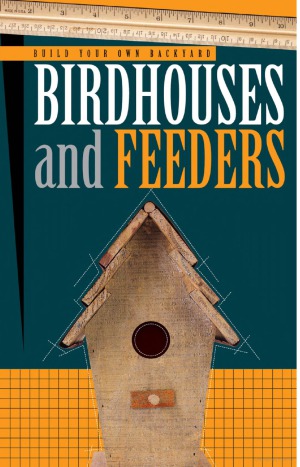 Build Your Own Backyard Birdhouses And Feeders Billie Browner