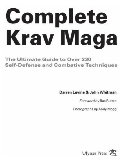 Complete Krav Maga The Ultimate Guide To Over 230 Selfdefense And Combative Techniques John Whitman