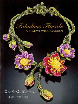 Fabulous Florals A Beadweaving Garden Elizabeth Townes