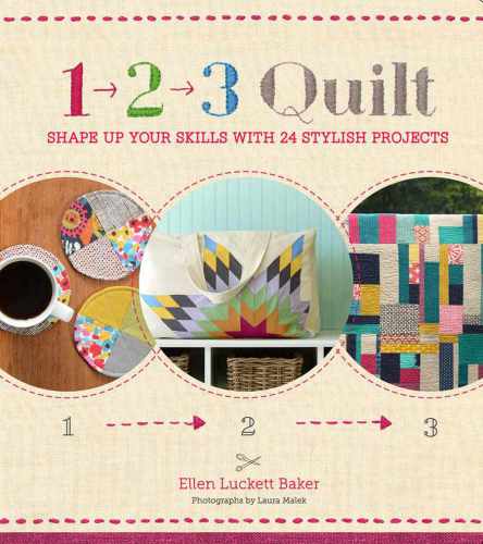 1 2 3 Quilt Shape Up Your Skills With 24 Stylish Projects Ellen Luckett Baker