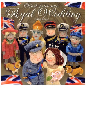 Knit Your Own Royal Wedding Fiona Goble