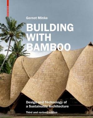 Building With Bamboo Design And Technology Of A Sustainable Architecture Gernot Minke