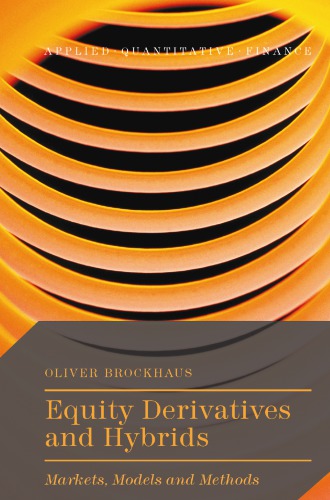 Equity Derivatives And Hybrids Markets Models And Methods Oliver Brockhaus