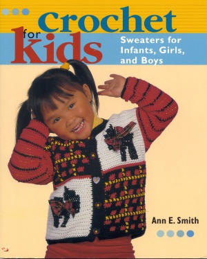 Crochet For Kids Sweaters For Infants Girls And Boy Ann E Smith