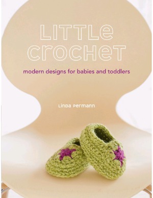 Little Crochet Modern Designs For Babies And Toddlers Linda Permann