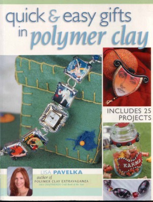 Quick Easy Gifts In Polymer Clay Lisa Pavelka