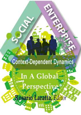 Social Enterprise Contextdependent Dynamics In A Global Perspective Rosario Laratta