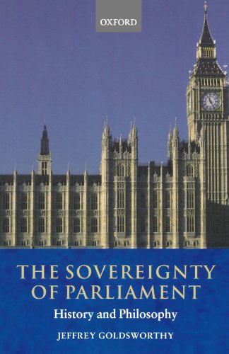 The Sovereignty Of Parliament History And Philosophy 1st Edition Jeffrey Goldsworthy