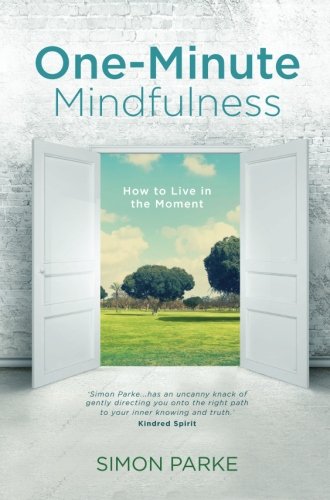 Oneminute Mindfulness How To Live In The Moment Simon Parke