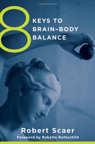 8 Keys To Brainbody Balance 1st Edition Robert Scaer Babette Rothschild